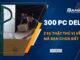 TRÊN TAY 300 PC DELL CHO DOANH NGHIỆP, & 2 SỰ THẬT THÚ VỊ BẠN CHƯA BIẾT