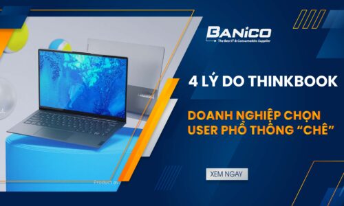 4 Lý do laptop ThinkBook được lòng doanh nghiệp hơn người dùng phổ thông.