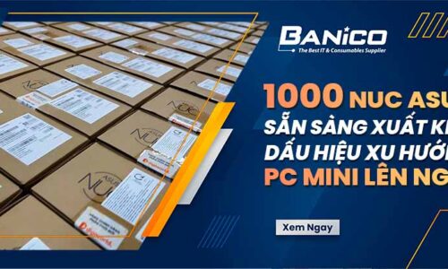 1000 NUC ASUS sẵn sàng xuất kho: Dấu hiệu xu hướng PC Mini lên ngôi