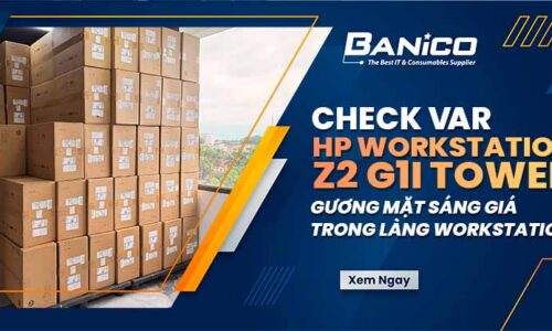 Check var HP Workstation Z2 G1i Tower: Gương mặt sáng giá trong làng Workstation