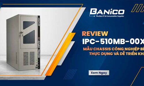 Review IPC-510MB-00XBE: Mẫu chassis công nghiệp bền bỉ, thực dụng và dễ triển khai