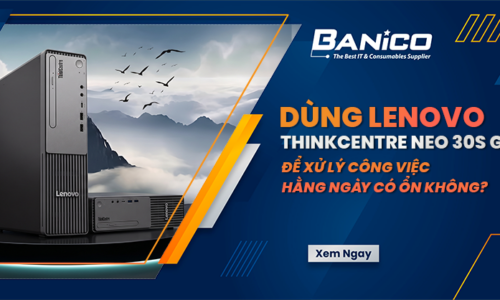 Dùng Lenovo ThinkCentre Neo 30s Gen 5 để xử lý công việc hằng ngày có ổn không?